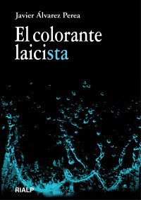 Javier lvarez Perea; — El colorante laicista