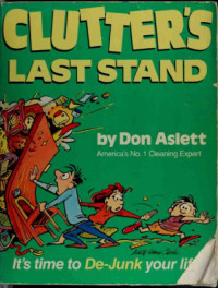 Don Aslett — Clutter's Last Stand: It's Time To De-junk Your Life!