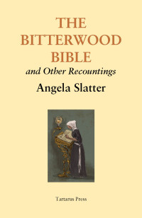 Angela Slatter — The Bitterwood Bible