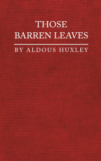 Aldous Huxley — Those barren leaves