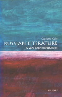 Catriona Kelly — Russian Literature: A Very Short Introduction