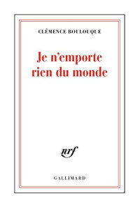 Clémence Boulouque — Je n'emporte rien du monde