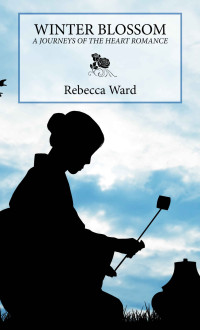 Rebecca Ward — Winter Blossom: A Journeys of the Heart Romance