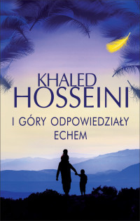 Khaled Hosseini — I góry odpowiedziały echem