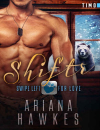 Ariana Hawkes [Hawkes, Ariana] — Shiftr: Swipe Left for Love (Timo) BBW Bear Shifter Romance (Hope Valley BBW online dating app romances Book 7)