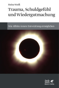 Heinz Weiß — Trauma, Schuld­gefühl und Wieder­gut­machung