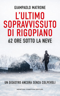 Giampaolo Matrone — L'ultimo sopravvissuto di Rigopiano