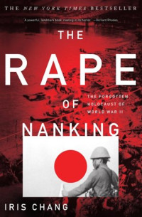 Iris Chang — The Rape Of Nanking: The Forgotten Holocaust Of World War II