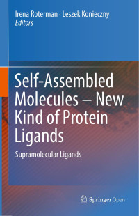 Konieczny, Leszek, Roterman, Irena, Springer International Publishing, Imprint: Springer — Self-assembled Molecules - New Kind Of Protein Ligands