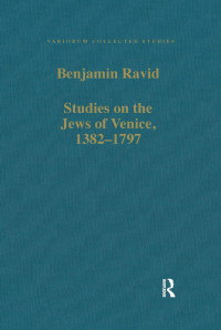 Benjamin Ravid — Studies on the Jews of Venice, 1382–1797