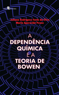 Juliana Rodrigues Faria da Silva;Maria Aparecida Penso; — A Dependncia Qumica e a Teoria de Bowen