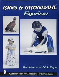 Pope, Caroline, Pope, Nick — Bing & Grondahl Figurines (A Schiffer Book for Collectors)