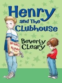 Cleary, Beverly — [Henry Huggins 05] • Henry and the Clubhouse