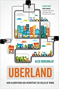 Rosenblat, Alex — Uberland: How Algorithms Are Rewriting the Rules of Work