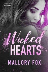 Mallory Fox [Fox, Mallory] — Wicked Hearts - A Dark Stepbrother Bully Romance (Wicked Hearts At War Book 1)