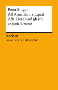 Peter Albert David Singer;Adriano Mannino;Marina Moreno; — All Animals Are Equal / Alle Tiere Sind Gleich (Englisch/Deutsch): Englisch/Deutsch