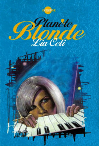 Lia Celi [Celi, Lia] — Planète Blonde