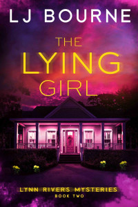 LJ Bourne — The Lying Girl (Lynn Rivers Mysteries, Book Two)