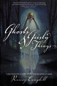 Ramsey Campbell — Ghosts and Grisly Things