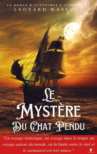 LEONARD WASSMER — LE MYSTERE DU CHAT PENDU: Une grande aventure inédite. Suspense, enquête, voyage, Young Adult / Adult (French Edition)