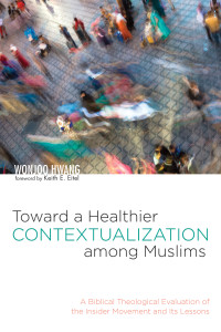 Wonjoo Hwang; — Toward a Healthier Contextualization Among Muslims