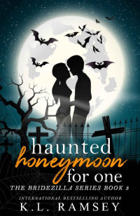 K.L. Ramsey — Haunted Honeymoon for One (The Bridezilla Series Book 3)