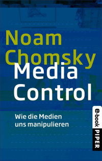 Noam Chomsky — Media Control - Wie die Medien uns manipulieren