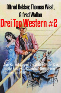 Thomas West Alfred Bekker — Drei Top Western #2