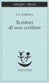 V.S. Naipaul — Scrittori di uno scrittore