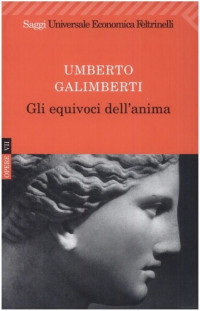 Umberto Galimberti [Galimberti, Umberto] — Gli equivoci dell'anima