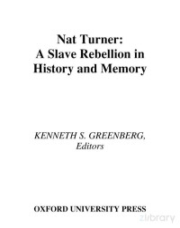 Greenberg (Ed.) — Nat Turner; A Slave Rebellion in History and Memory (2003)