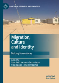 Yasmine Shamma, Suzan Ilcan, Vicki Squire, Helen Underhill — Migration, Culture and Identity: Making Home Away