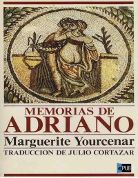 Marguerite Yourcenar — Memorias De Adriano