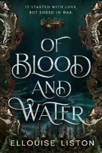 Ellouise Liston — Of Blood & Water (Siren War Trilogy Book 1)