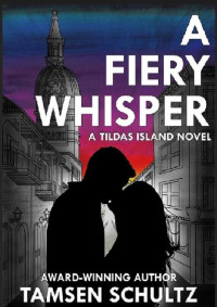Tamsen Schultz — A Fiery Whisper (Tildas Island Book 1)