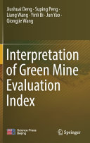 Jiushuai Deng, Suping Peng, Liang Wang, Yinli Bi, Jun Yao, Qiongjie Wang — Interpretation of Green Mine Evaluation Index