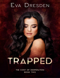 Eva Dresden — Trapped (Cost of Desperation Book 2)