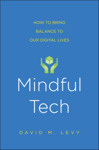 David M. Levy — Mindful Tech