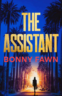 Bonny Fawn — The Assistant (The Twisty Thrillers Series)