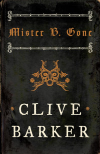 Clive Barker — Mister B. Gone