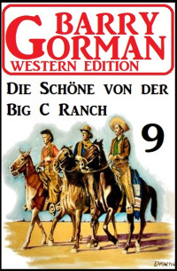 Barry Gorman — ​Die Schöne von der Big C Ranch: Barry Gorman Western Edition 9