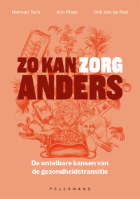 Herman toch, Ann Maes, Dirk Van de Poel — Zo kan zorg anders