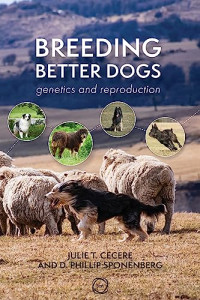 Sponenberg PhD, D. Phillip, Cecere DVM, Julie T. — Breeding Better Dogs: Canine Breeding Management (Animal Breeding)
