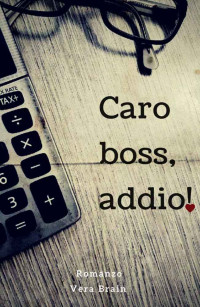 Vera Brain — Caro boss, addio! (Italian Edition)