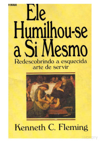 Kenneth C. Fleming — Ele Humilhou-se A Si Mesmo