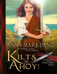 Anna Markland [Markland, Anna] — Kilts Ahoy! (Clash of the Tartans Book 6)