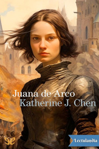 Katherine J. Chen — Juana de Arco