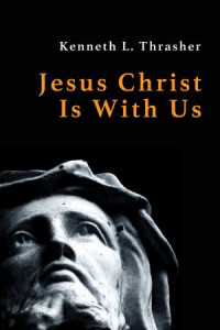 Kenneth L. Thrasher; — Jesus Christ Is With Us