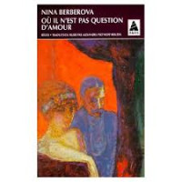 Nina Nikolaevna Berberova — Où il n'est pas question d'amour