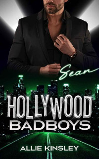 Allie Kinsley — Hollywood Badboys: Sean (Hollywood Badboys (English) Book 3)